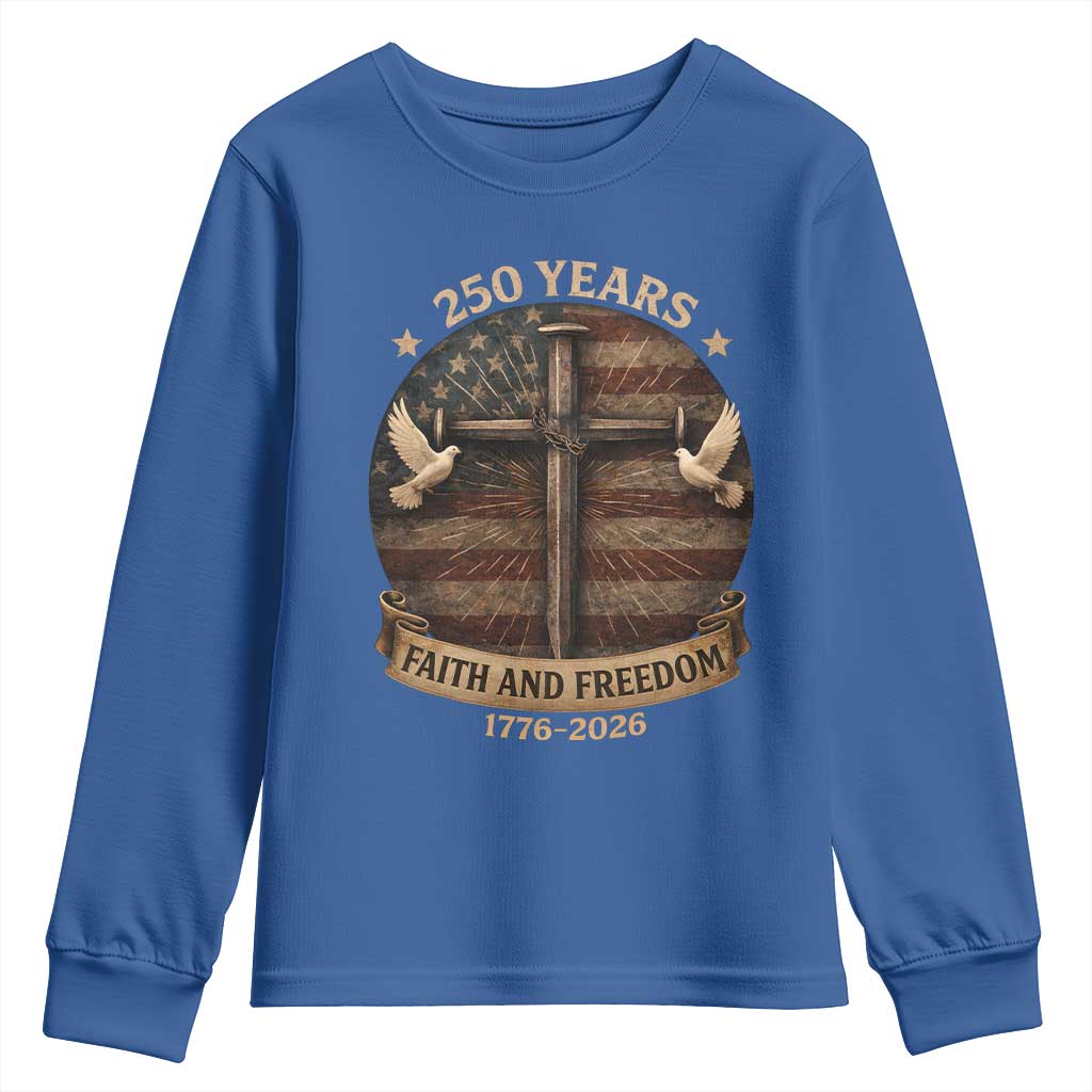 250 Years America Youth Sweatshirt 250th Birthday 4th Of July Independence Day Faith Freedom TS10 Royal Blue Print Your Wear