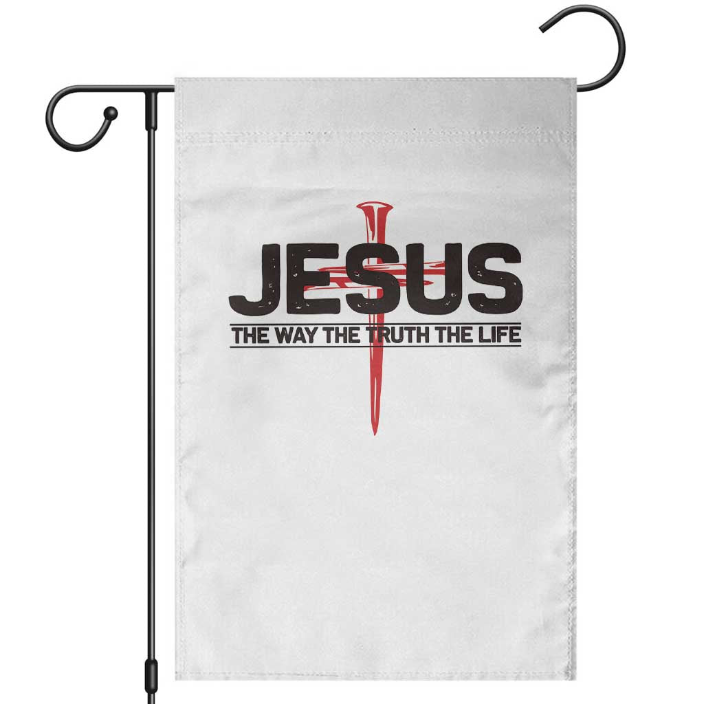 Jesus Christ Garden Flag The Way Truth Life Cross Nails Faith In God Christian TS10 White Print Your Wear