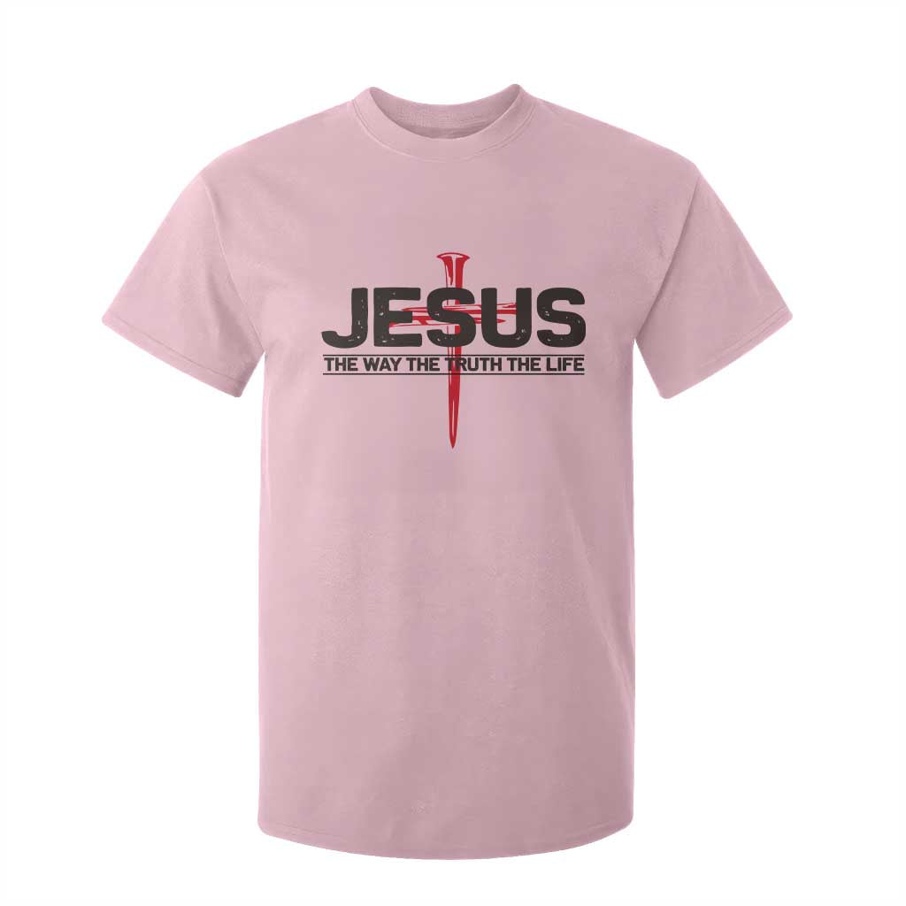 Jesus Christ T Shirt For Kid The Way Truth Life Cross Nails Faith In God Christian TS10 Light Pink Print Your Wear