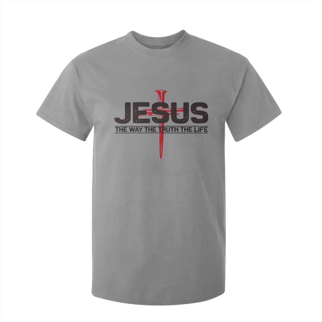 Jesus Christ T Shirt For Kid The Way Truth Life Cross Nails Faith In God Christian TS10 Sport Gray Print Your Wear