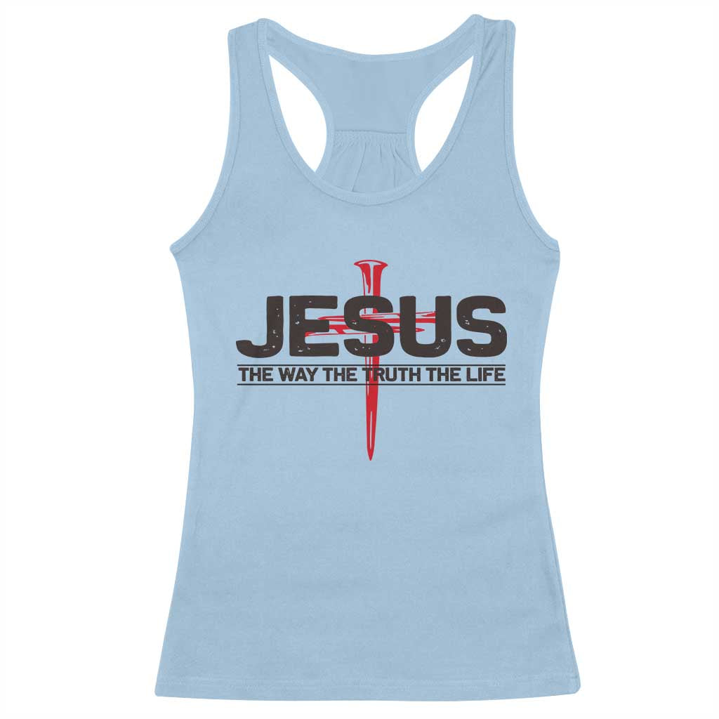 Jesus Christ Racerback Tank Top The Way Truth Life Cross Nails Faith In God Christian TS10 Light Blue Print Your Wear