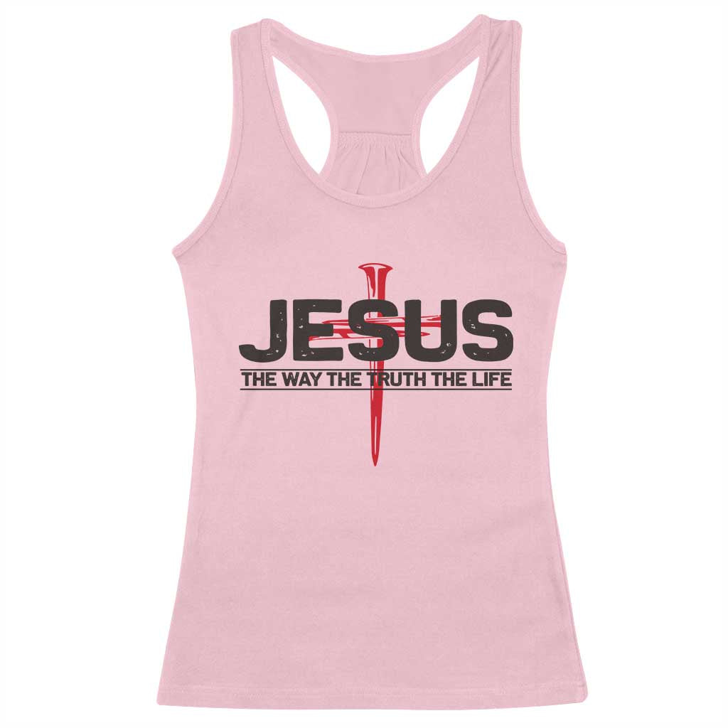 Jesus Christ Racerback Tank Top The Way Truth Life Cross Nails Faith In God Christian TS10 Light Pink Print Your Wear