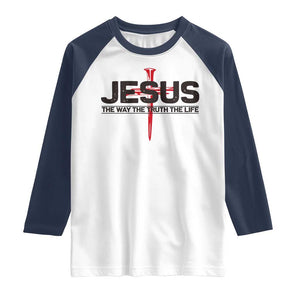 Jesus Christ Raglan Shirt The Way Truth Life Cross Nails Faith In God Christian TS10 White Navy Print Your Wear