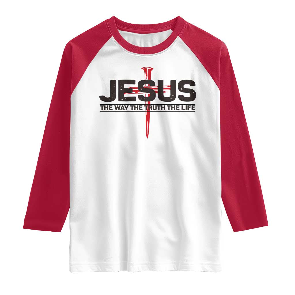 Jesus Christ Raglan Shirt The Way Truth Life Cross Nails Faith In God Christian TS10 White Red Print Your Wear