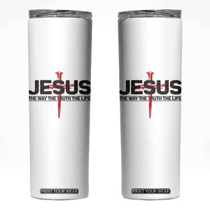 Jesus Christ Skinny Tumbler The Way Truth Life Cross Nails Faith In God Christian TS10 White Print Your Wear