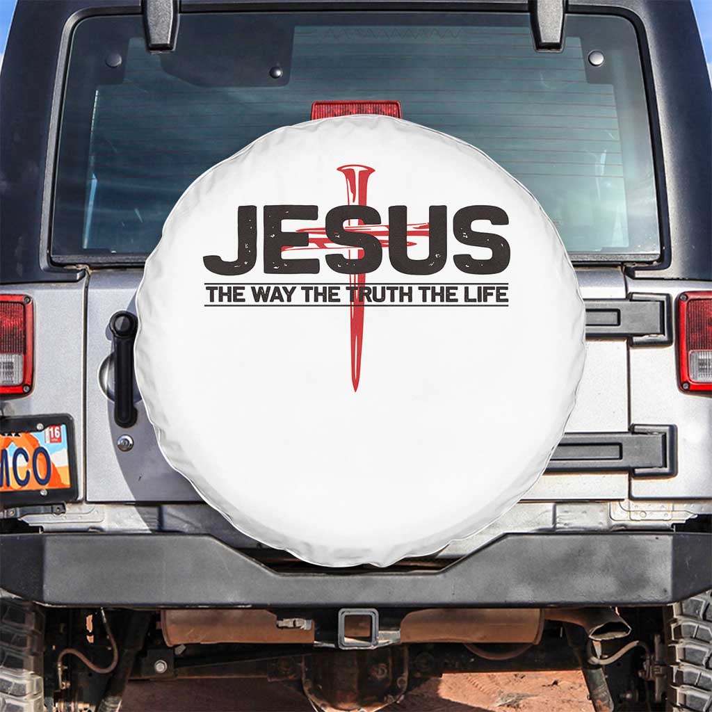 Jesus Christ Spare Tire Cover The Way Truth Life Cross Nails Faith In God Christian TS10 No hole White Print Your Wear