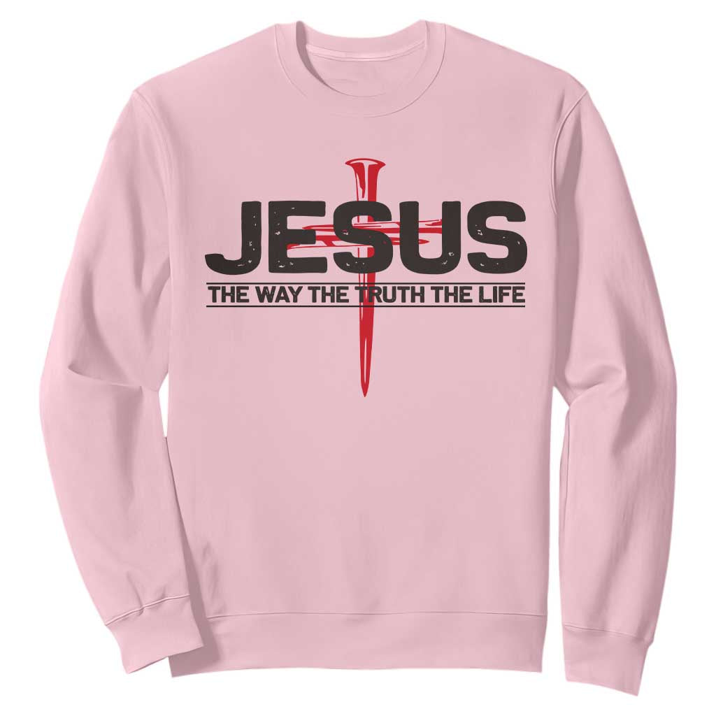 Jesus Christ Sweatshirt The Way Truth Life Cross Nails Faith In God Christian TS10 Light Pink Print Your Wear