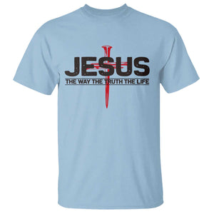 Jesus Christ T Shirt The Way Truth Life Cross Nails Faith In God Christian TS10 Light Blue Print Your Wear