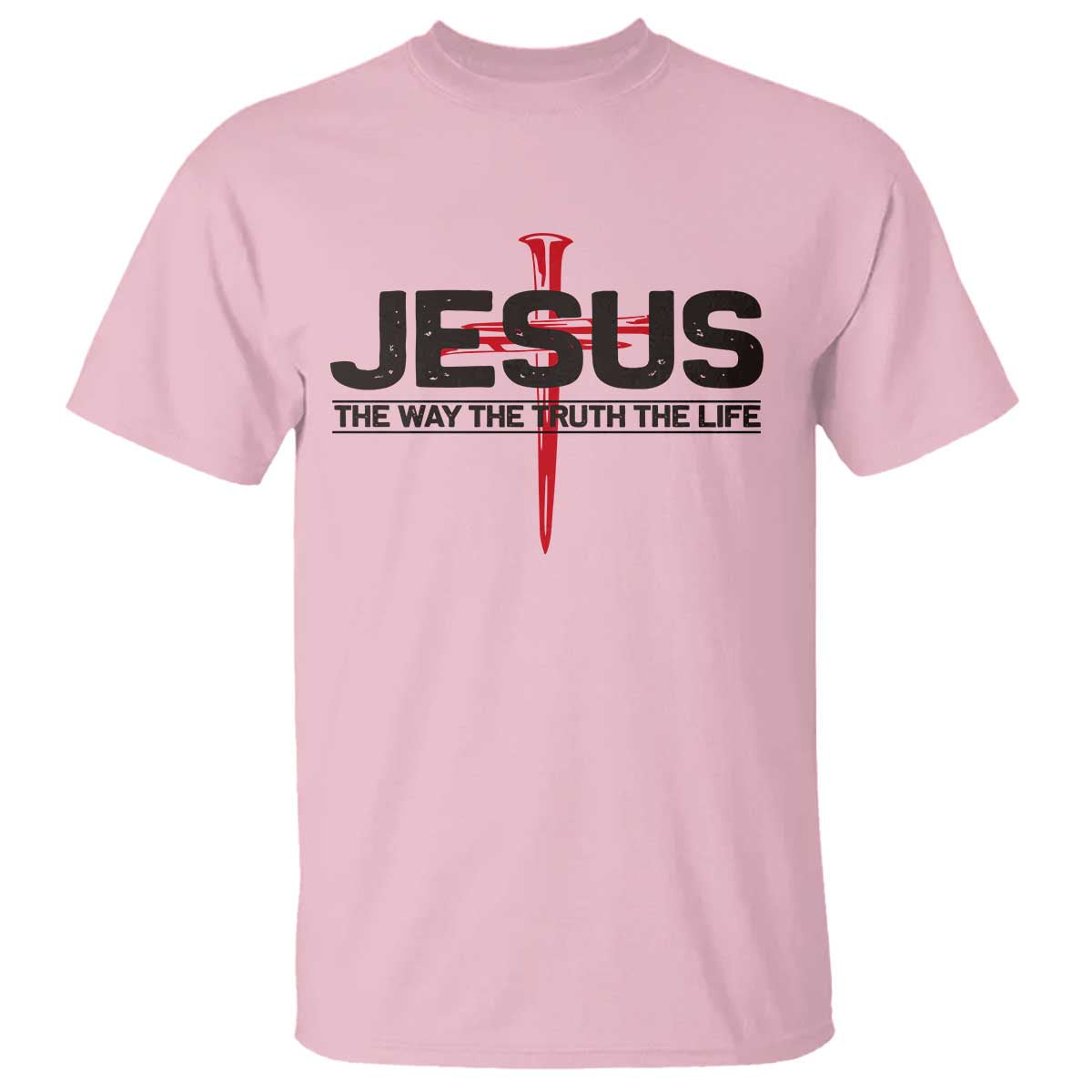 Jesus Christ T Shirt The Way Truth Life Cross Nails Faith In God Christian TS10 Light Pink Print Your Wear