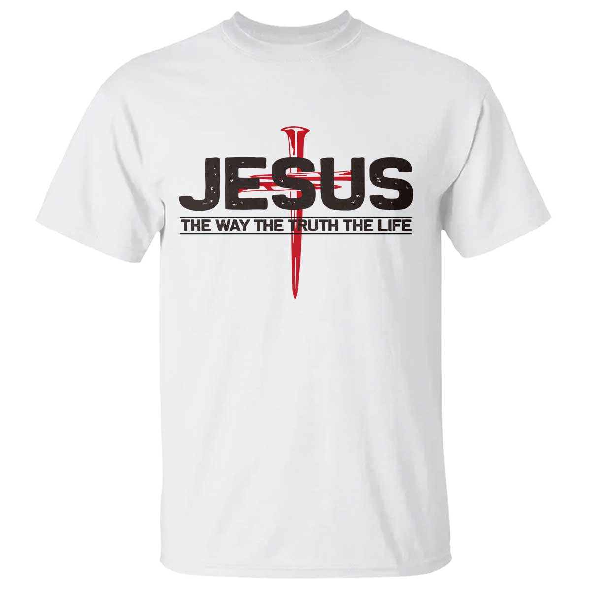 Jesus Christ T Shirt The Way Truth Life Cross Nails Faith In God Christian TS10 White Print Your Wear