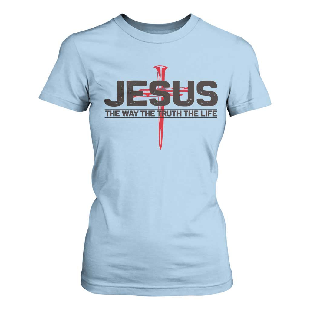 Jesus Christ T Shirt For Women The Way Truth Life Cross Nails Faith In God Christian TS10 Light Blue Print Your Wear