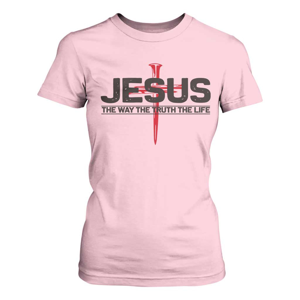 Jesus Christ T Shirt For Women The Way Truth Life Cross Nails Faith In God Christian TS10 Light Pink Print Your Wear