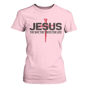 Jesus Christ T Shirt For Women The Way Truth Life Cross Nails Faith In God Christian TS10 Light Pink Print Your Wear