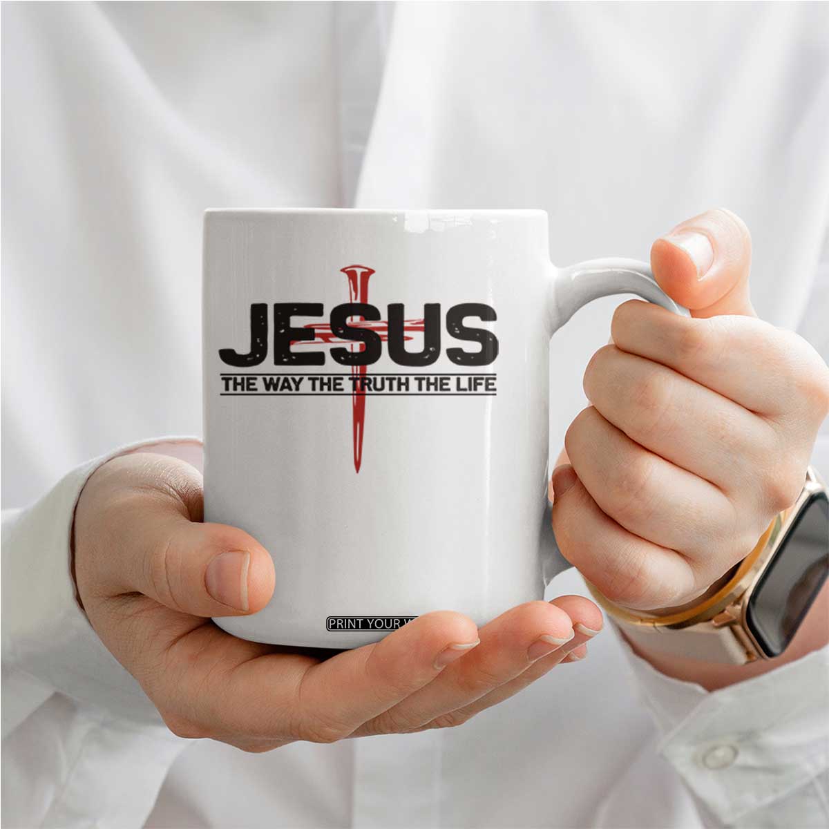 Jesus Christ Coffee Mug The Way Truth Life Cross Nails Faith In God Christian TS10 Print Your Wear