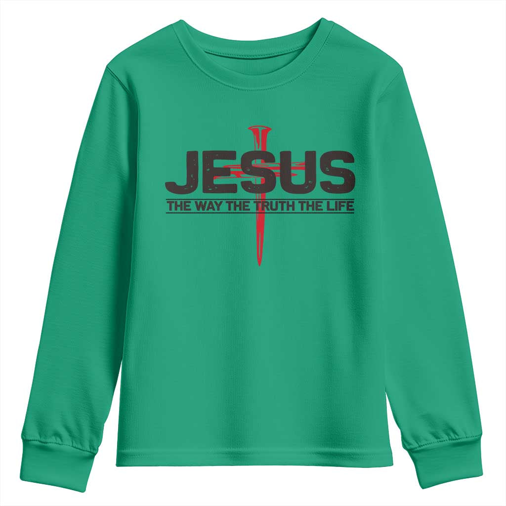 Jesus Christ Youth Sweatshirt The Way Truth Life Cross Nails Faith In God Christian TS10 Irish Green Print Your Wear