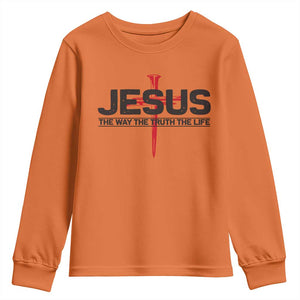 Jesus Christ Youth Sweatshirt The Way Truth Life Cross Nails Faith In God Christian TS10 Orange Print Your Wear