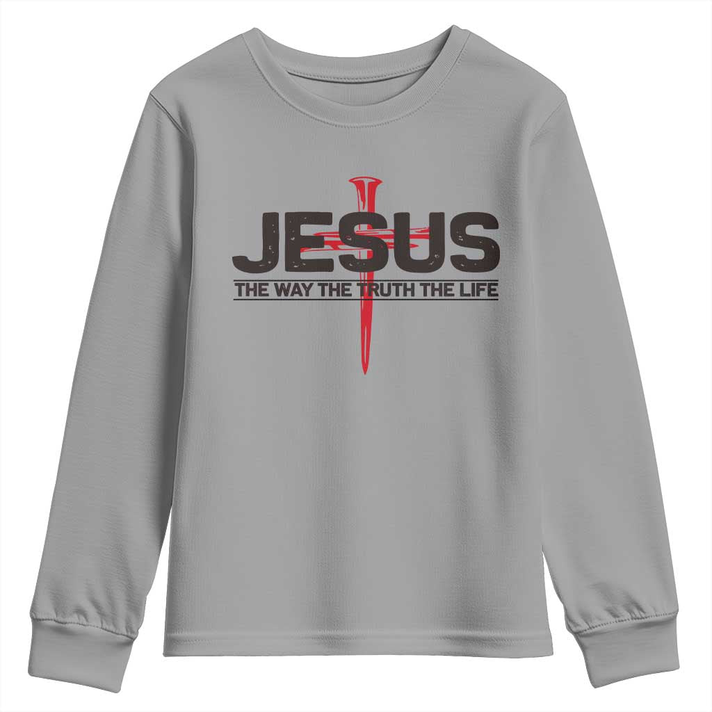 Jesus Christ Youth Sweatshirt The Way Truth Life Cross Nails Faith In God Christian TS10 Sport Gray Print Your Wear