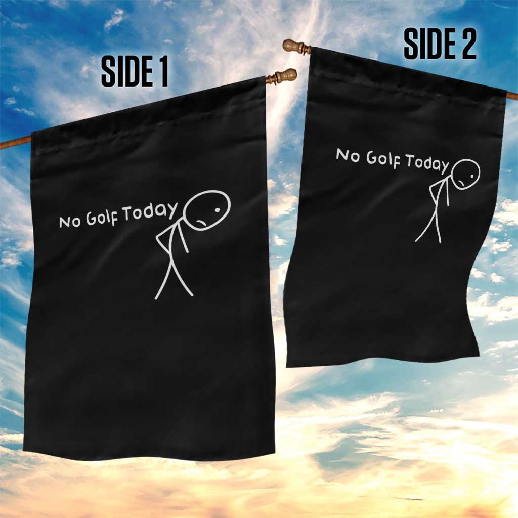 No Golf Today Garden Flag Funny Golfing Lover Sad Stickman Golfer Golfers TS10 Print Your Wear