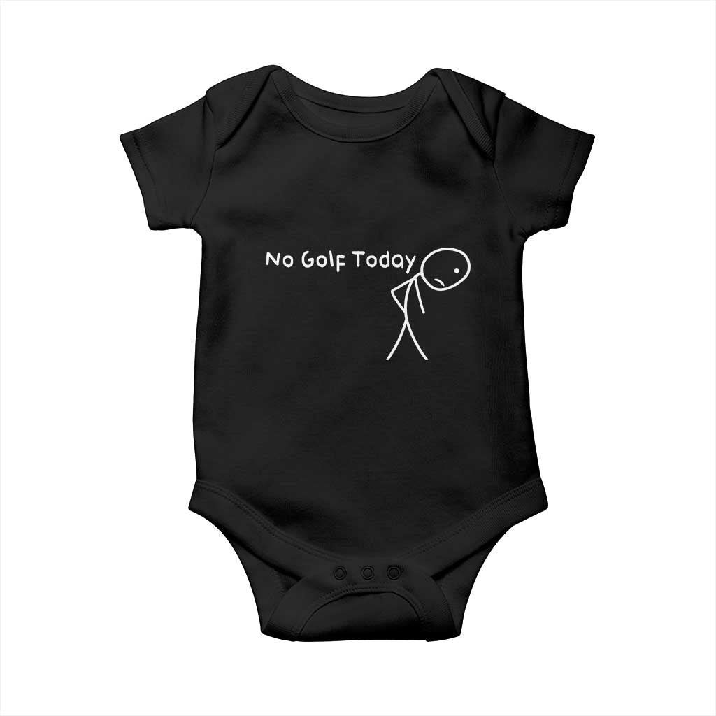 No Golf Today Baby Onesie Funny Golfing Lover Sad Stickman Golfer Golfers TS10 Black Print Your Wear