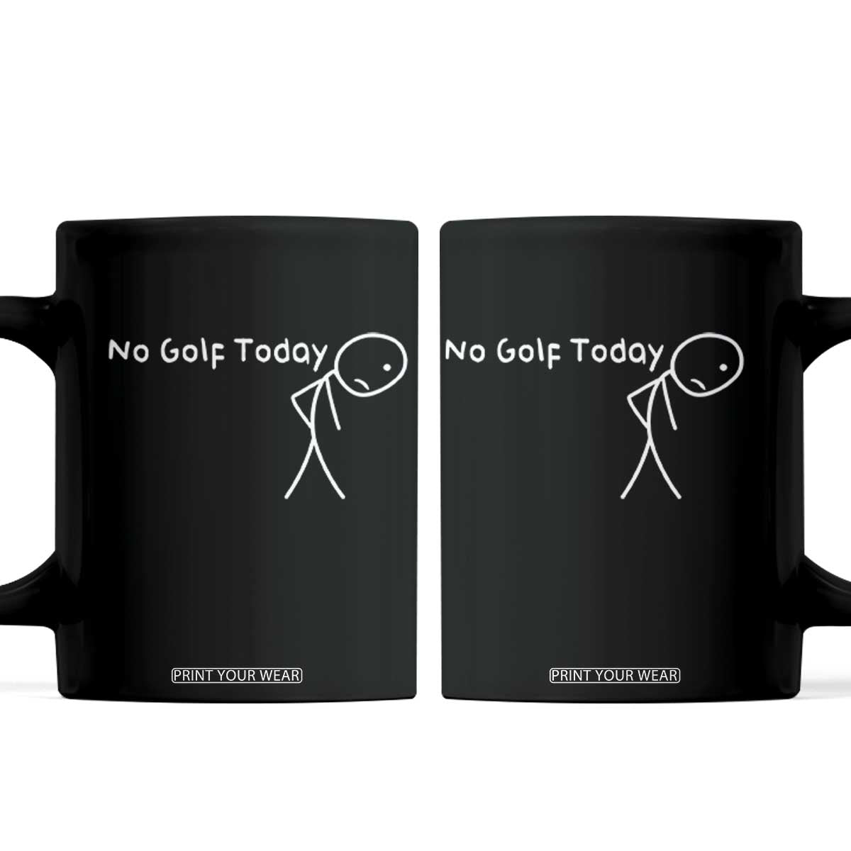 No Golf Today Coffee Mug Funny Golfing Lover Sad Stickman Golfer Golfers TS10 Black Print Your Wear
