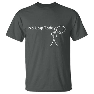 No Golf Today T Shirt Funny Golfing Lover Sad Stickman Golfer Golfers TS10 Dark Heather Print Your Wear