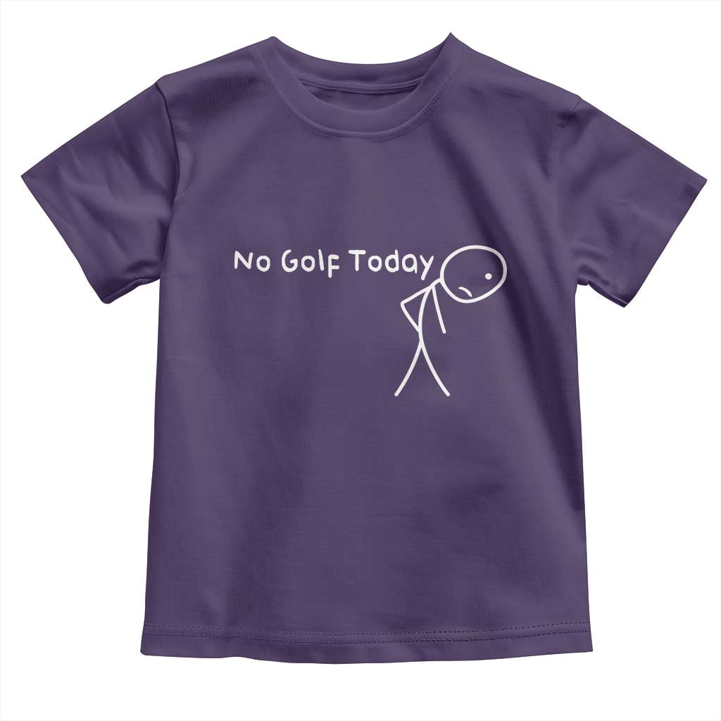 No Golf Today Toddler T Shirt Funny Golfing Lover Sad Stickman Golfer Golfers TS10 Purple Print Your Wear