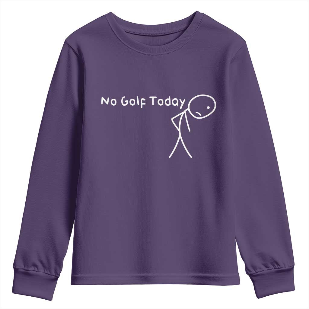 No Golf Today Youth Sweatshirt Funny Golfing Lover Sad Stickman Golfer Golfers TS10 Purple Print Your Wear