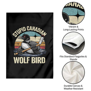 Stupid Canadian Wolf Bird Garden Flag Retro Romance Hockey LGBT Book Movie Fans Gift TS10 Print Your Wear