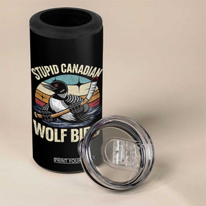 Stupid Canadian Wolf Bird 4 in 1 Can Cooler Tumbler Retro Romance Hockey LGBT Book Movie Fans Gift TS10 Print Your Wear