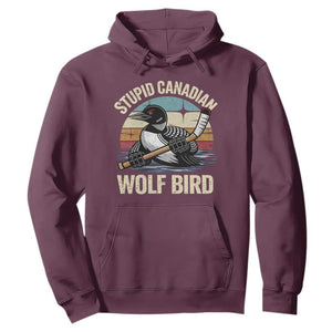 Stupid Canadian Wolf Bird Hoodie Retro Romance Hockey LGBT Book Movie Fans Gift TS10 Maroon Print Your Wear