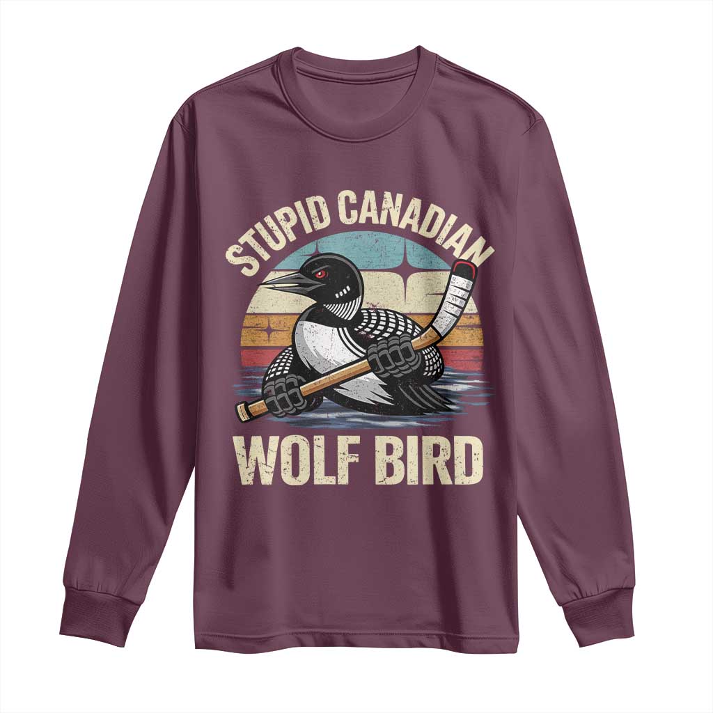 Stupid Canadian Wolf Bird Long Sleeve Shirt Retro Romance Hockey LGBT Book Movie Fans Gift TS10 Maroon Print Your Wear