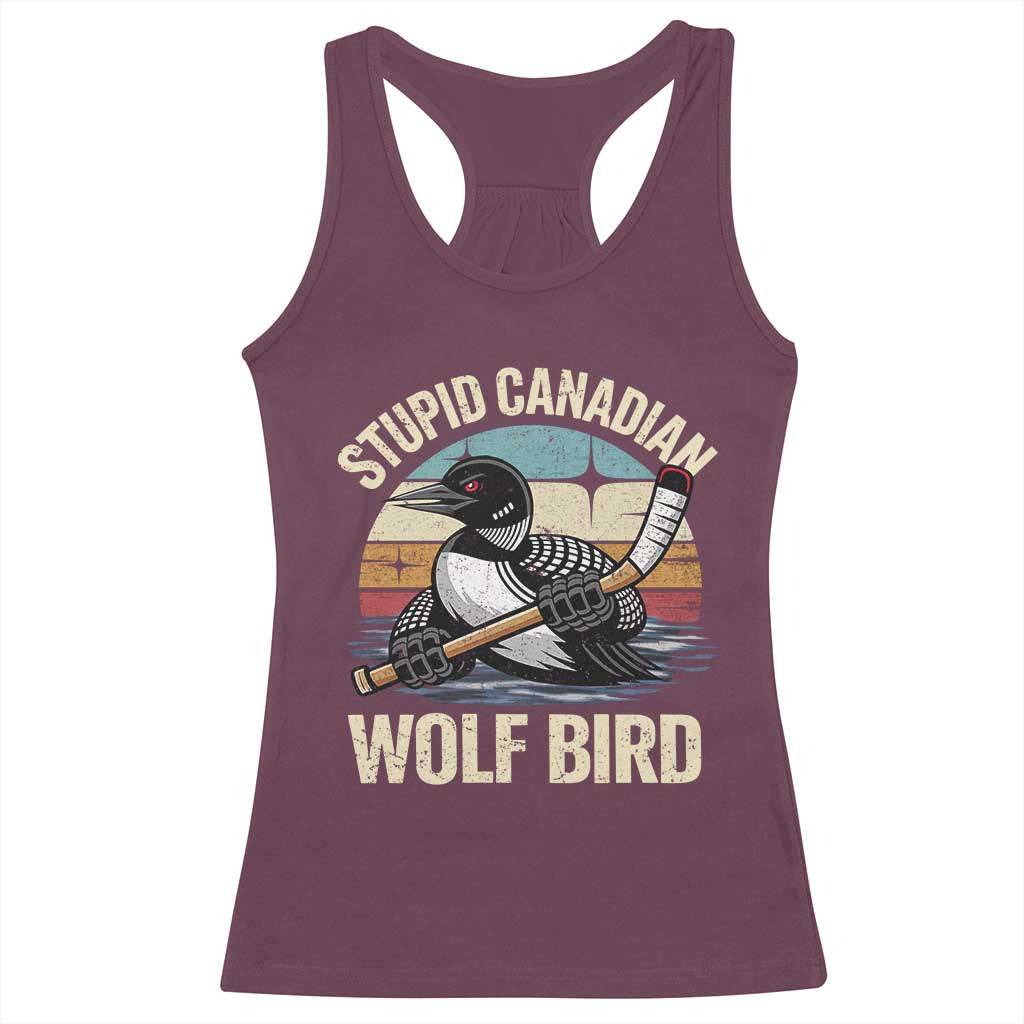 Stupid Canadian Wolf Bird Racerback Tank Top Retro Romance Hockey LGBT Book Movie Fans Gift TS10 Maroon Print Your Wear