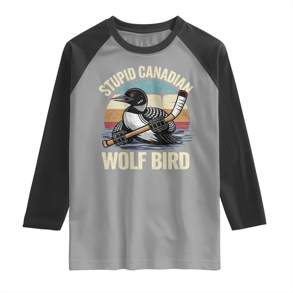 Stupid Canadian Wolf Bird Raglan Shirt Retro Romance Hockey LGBT Book Movie Fans Gift TS10 Sport Gray Black Print Your Wear