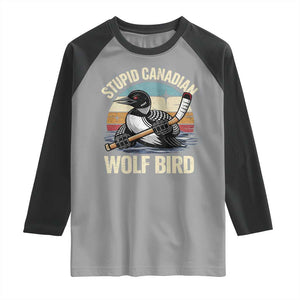 Stupid Canadian Wolf Bird Raglan Shirt Retro Romance Hockey LGBT Book Movie Fans Gift TS10 Sport Gray Black Print Your Wear