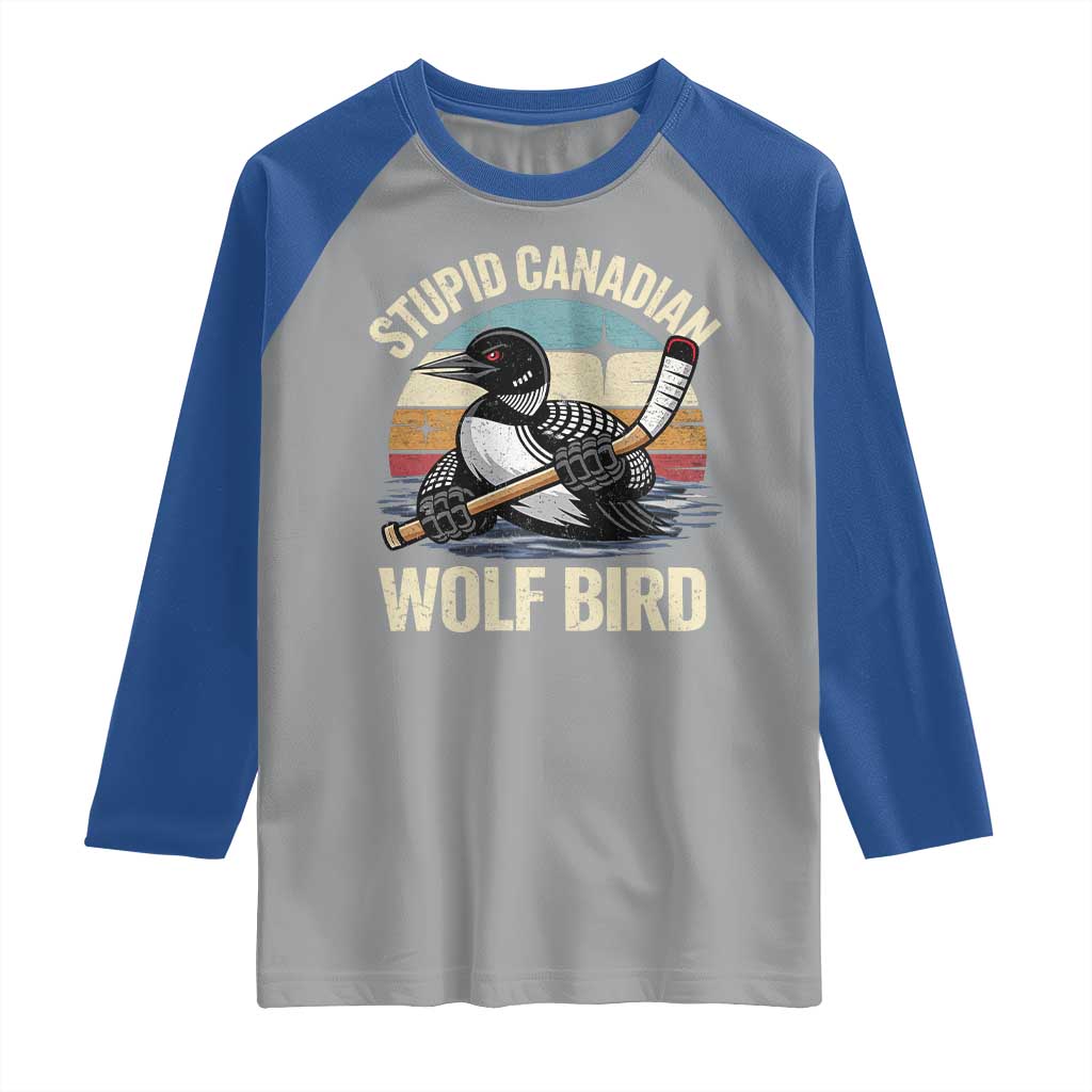 Stupid Canadian Wolf Bird Raglan Shirt Retro Romance Hockey LGBT Book Movie Fans Gift TS10 Sport Gray Royal Print Your Wear