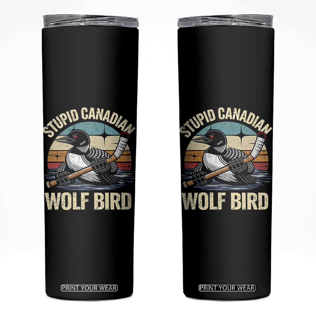 Stupid Canadian Wolf Bird Skinny Tumbler Retro Romance Hockey LGBT Book Movie Fans Gift TS10 Black Print Your Wear