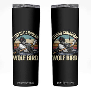 Stupid Canadian Wolf Bird Skinny Tumbler Retro Romance Hockey LGBT Book Movie Fans Gift TS10 Black Print Your Wear