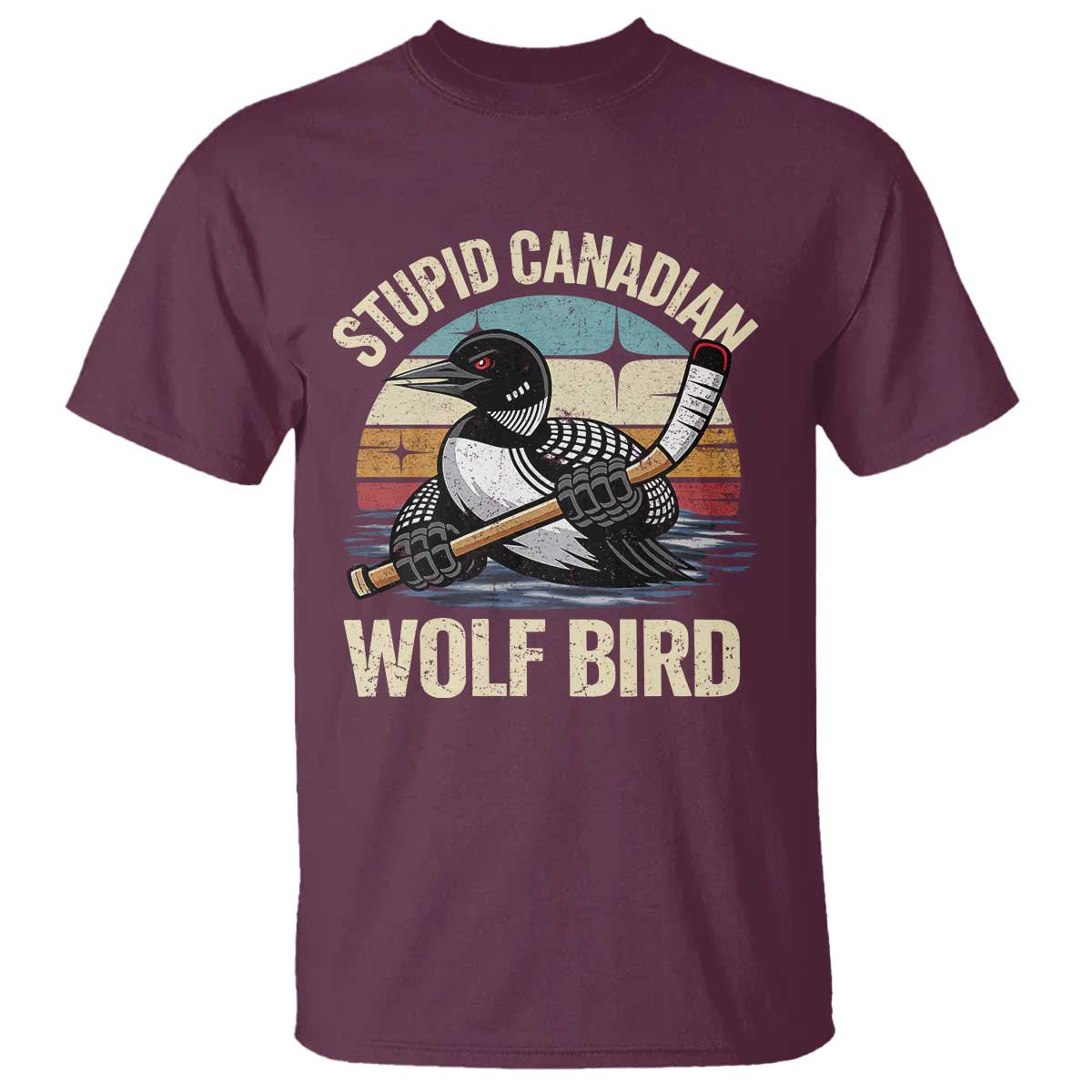 Stupid Canadian Wolf Bird T Shirt Retro Romance Hockey LGBT Book Movie Fans Gift TS10 Maroon Print Your Wear