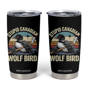 Stupid Canadian Wolf Bird Tumbler Cup Retro Romance Hockey LGBT Book Movie Fans Gift TS10 Black Print Your Wear