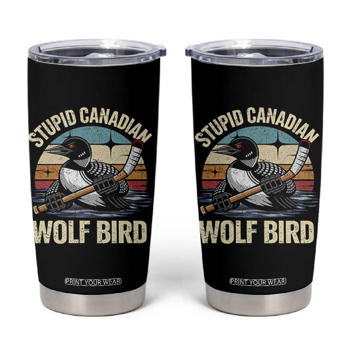 Stupid Canadian Wolf Bird Tumbler Cup Retro Romance Hockey LGBT Book Movie Fans Gift TS10 Black Print Your Wear