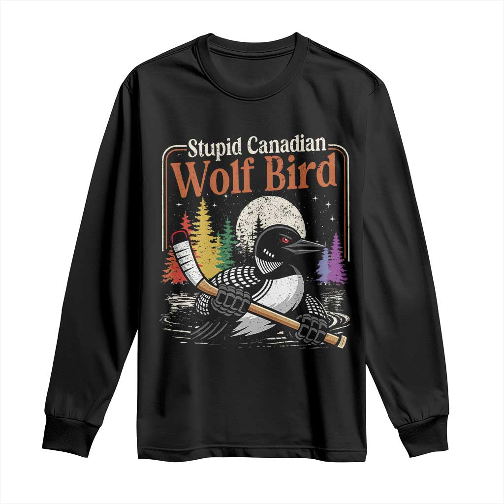 Stupid Canadian Wolf Bird Long Sleeve Shirt Retro Romance Hockey LGBT Book Movie Fans TS10 Black Print Your Wear