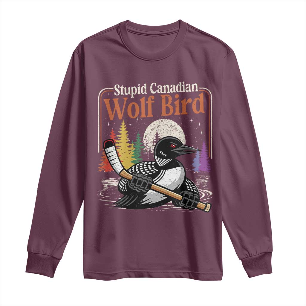 Stupid Canadian Wolf Bird Long Sleeve Shirt Retro Romance Hockey LGBT Book Movie Fans TS10 Maroon Print Your Wear