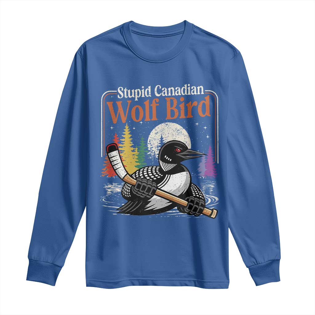 Stupid Canadian Wolf Bird Long Sleeve Shirt Retro Romance Hockey LGBT Book Movie Fans TS10 Royal Blue Print Your Wear