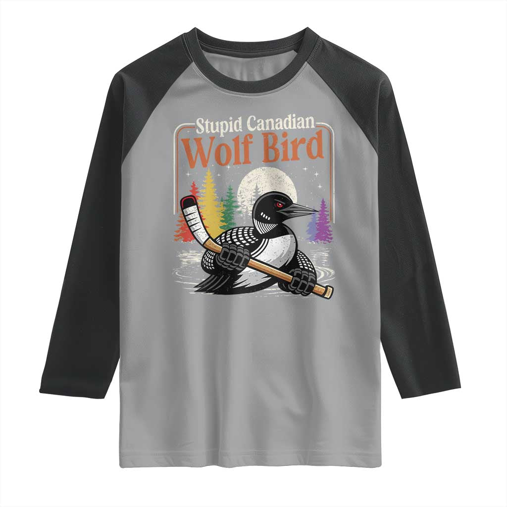 Stupid Canadian Wolf Bird Raglan Shirt Retro Romance Hockey LGBT Book Movie Fans TS10 Sport Gray Black Print Your Wear