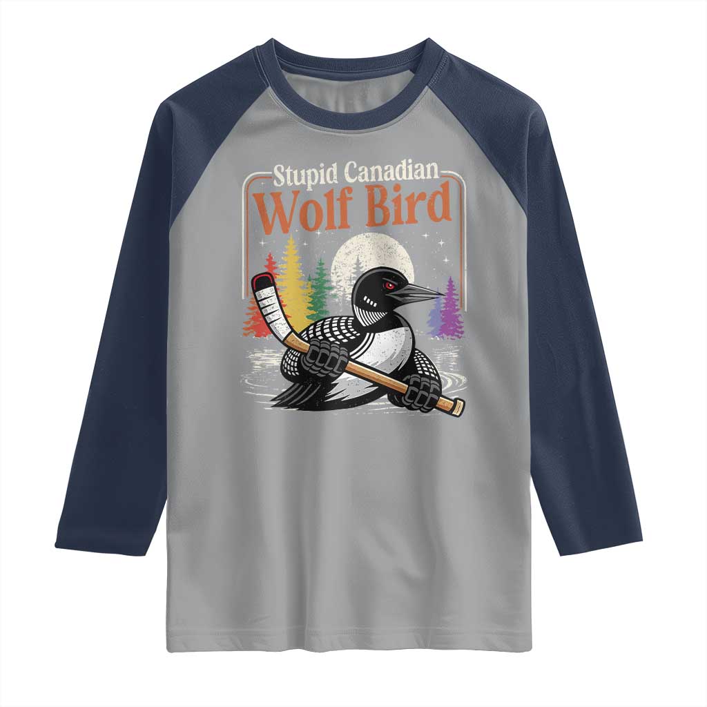 Stupid Canadian Wolf Bird Raglan Shirt Retro Romance Hockey LGBT Book Movie Fans TS10 Sport Gray Navy Print Your Wear