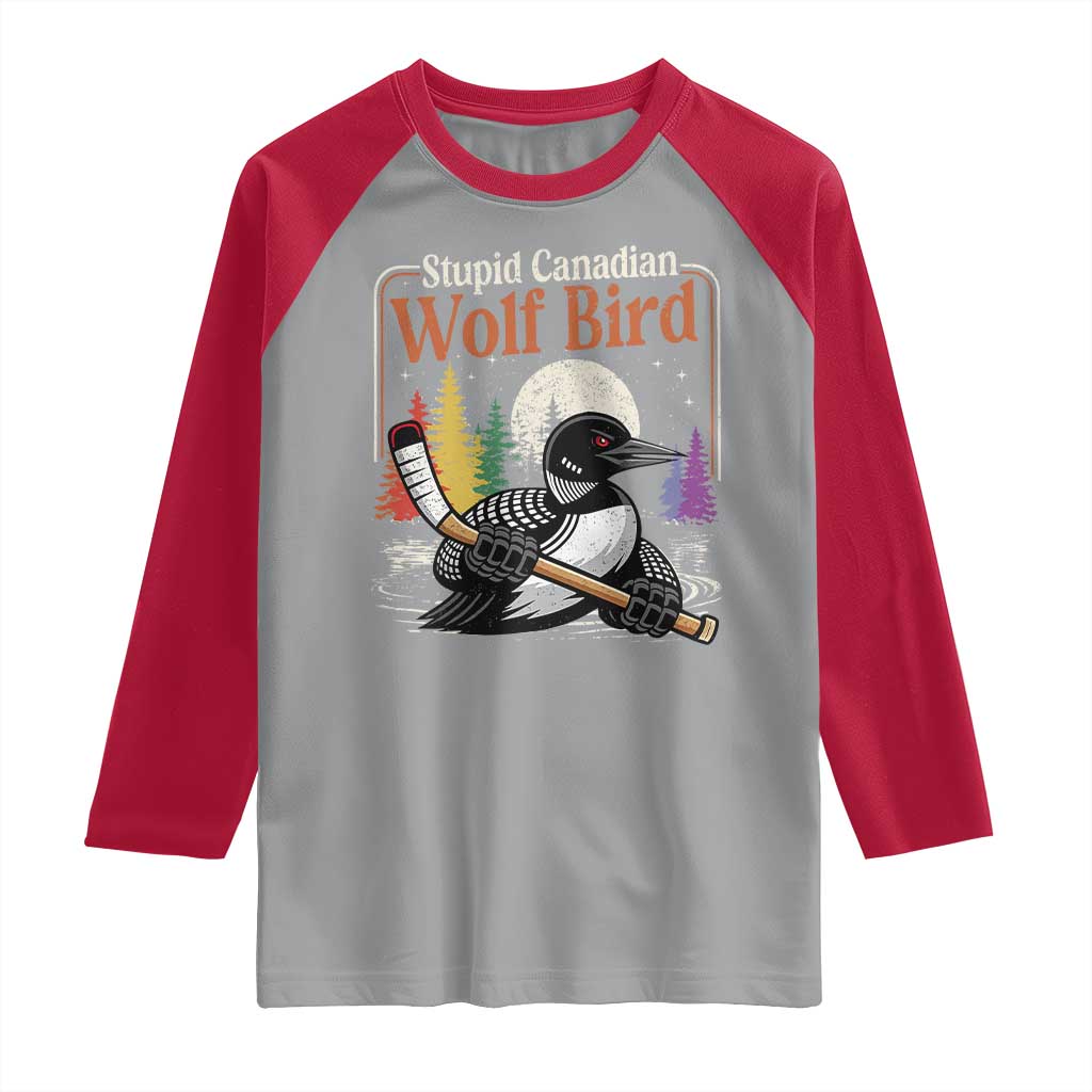 Stupid Canadian Wolf Bird Raglan Shirt Retro Romance Hockey LGBT Book Movie Fans TS10 Sport Gray Red Print Your Wear