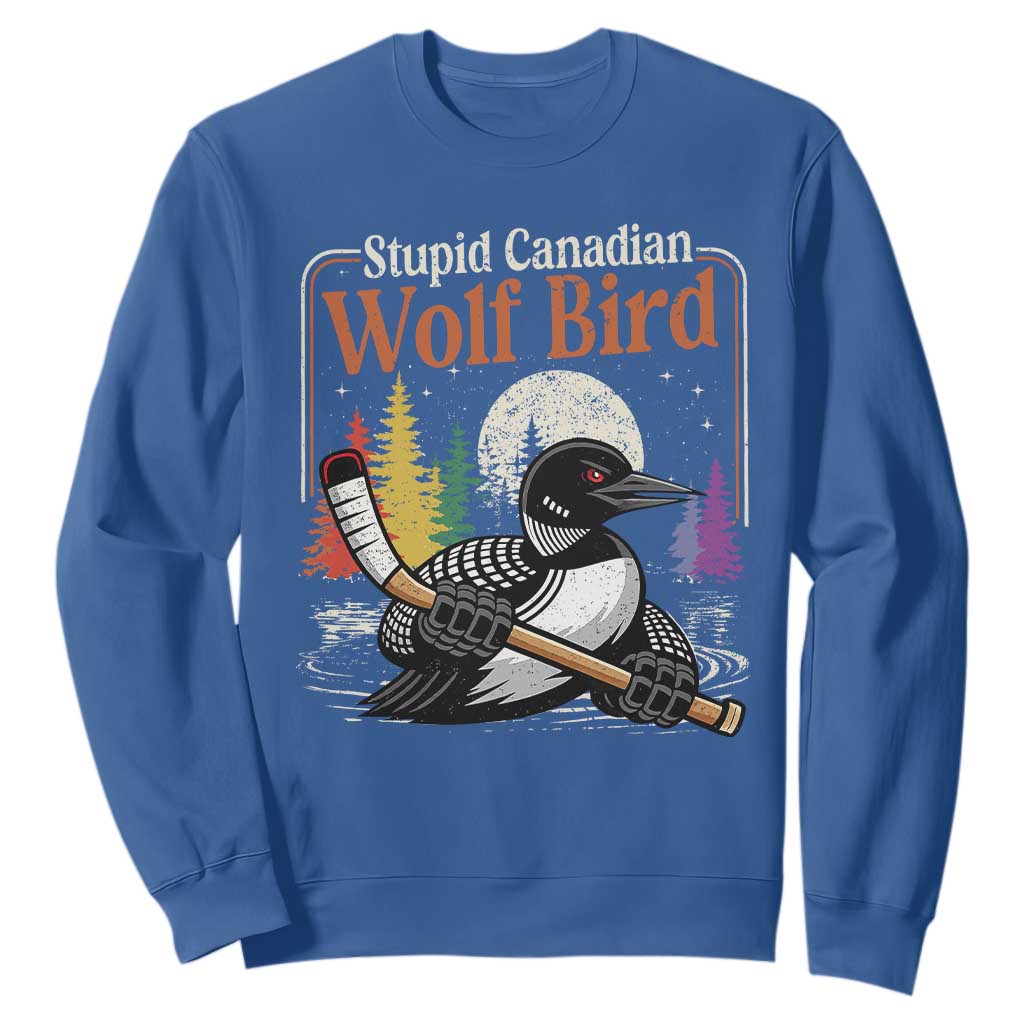 Stupid Canadian Wolf Bird Sweatshirt Retro Romance Hockey LGBT Book Movie Fans TS10 Royal Blue Print Your Wear