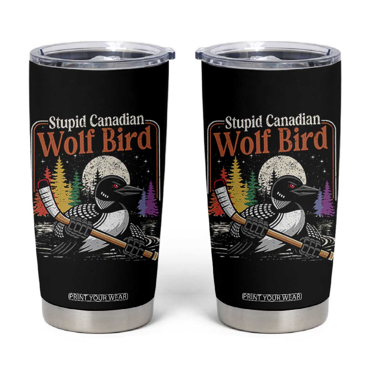 Stupid Canadian Wolf Bird Tumbler Cup Retro Romance Hockey LGBT Book Movie Fans TS10 Black Print Your Wear