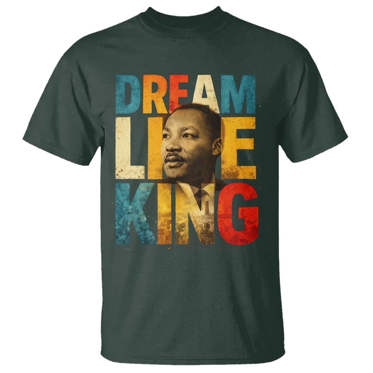 Black History Month Martin Luther King Day T Shirt I Have Dream TS10 Dark Forest Green Print Your Wear