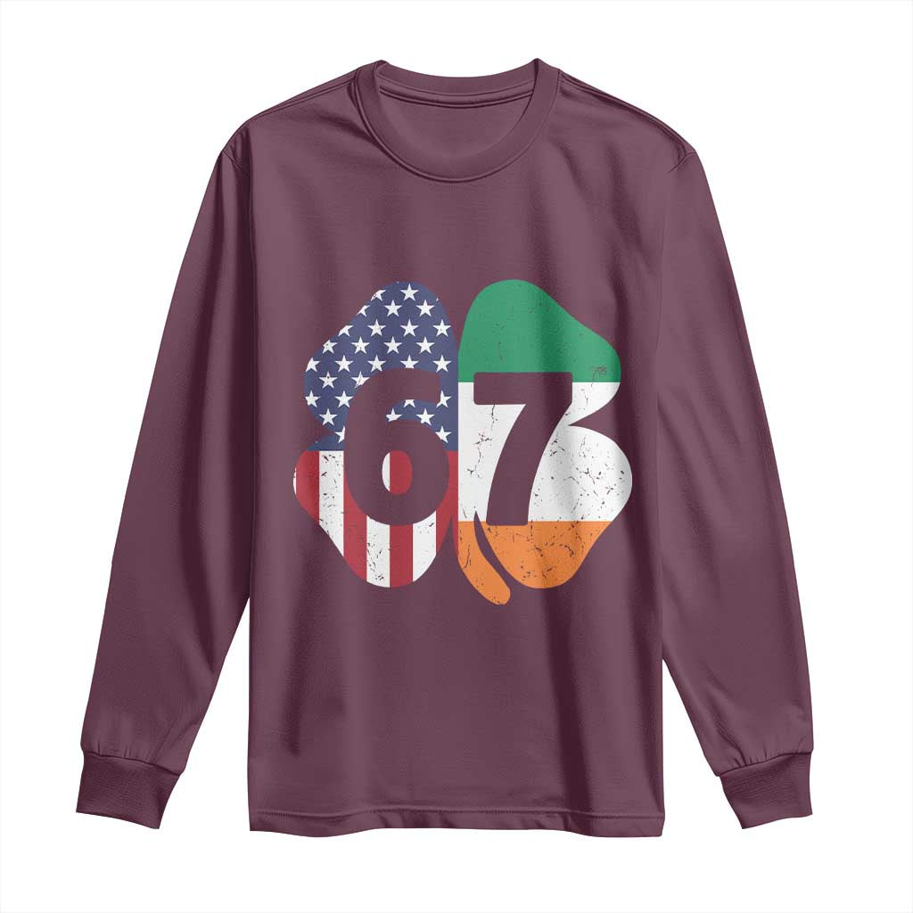 Six Seven 6 7 St Patricks Day Long Sleeve Shirt 67 Meme Irish American Ireland Flag Lucky Shamrocks TS10 Maroon Print Your Wear